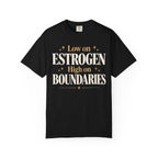 Low on estrogen.  High on boundaries T-shirt
