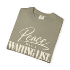 Peace has a waiting list V2  T-shirt