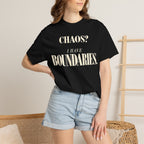Chaos?  I have boundaries T-shirt