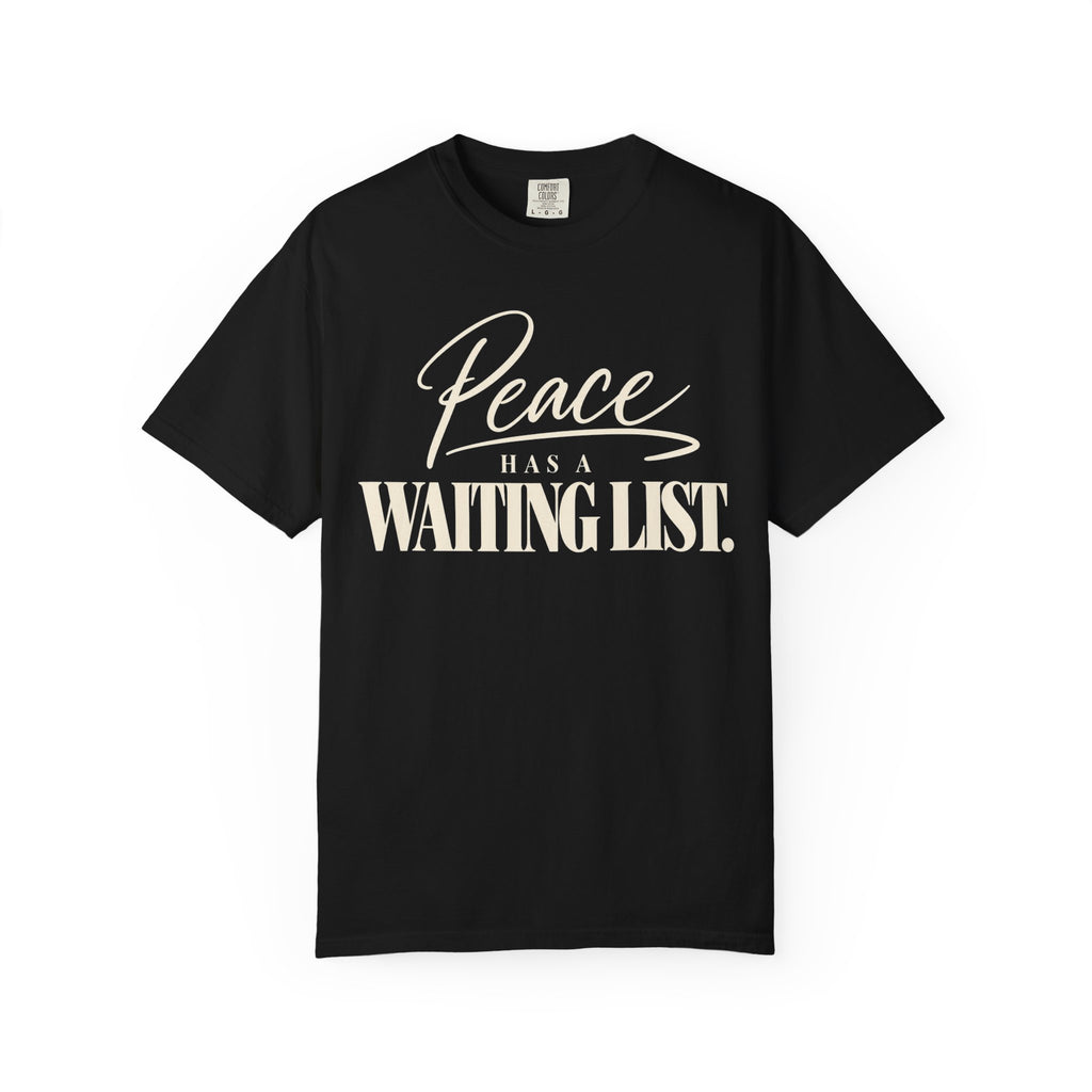 Peace has a waiting list V2  T-shirt
