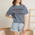 Unsaid Things are my love language T-shirt