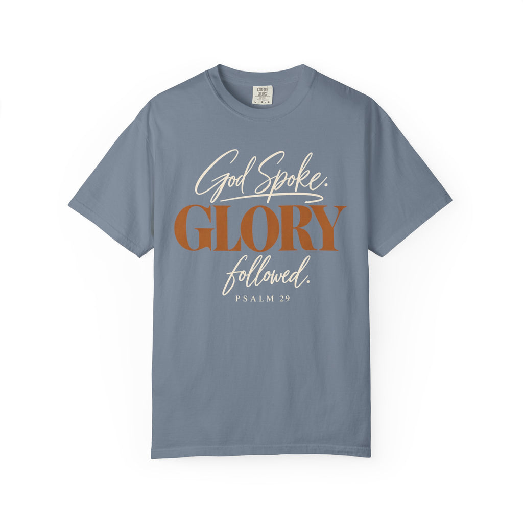 God spoke. Glory followed T-shirt