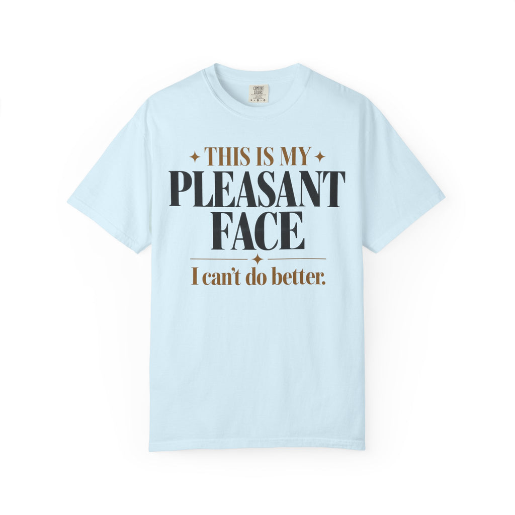 This is my pleasant face T-shirt