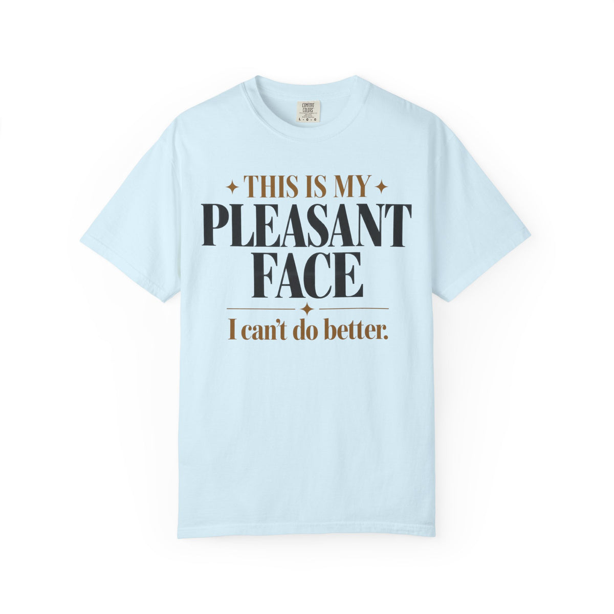 This is my pleasant face T-shirt