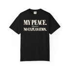 My peace requires no explanation T-shirt