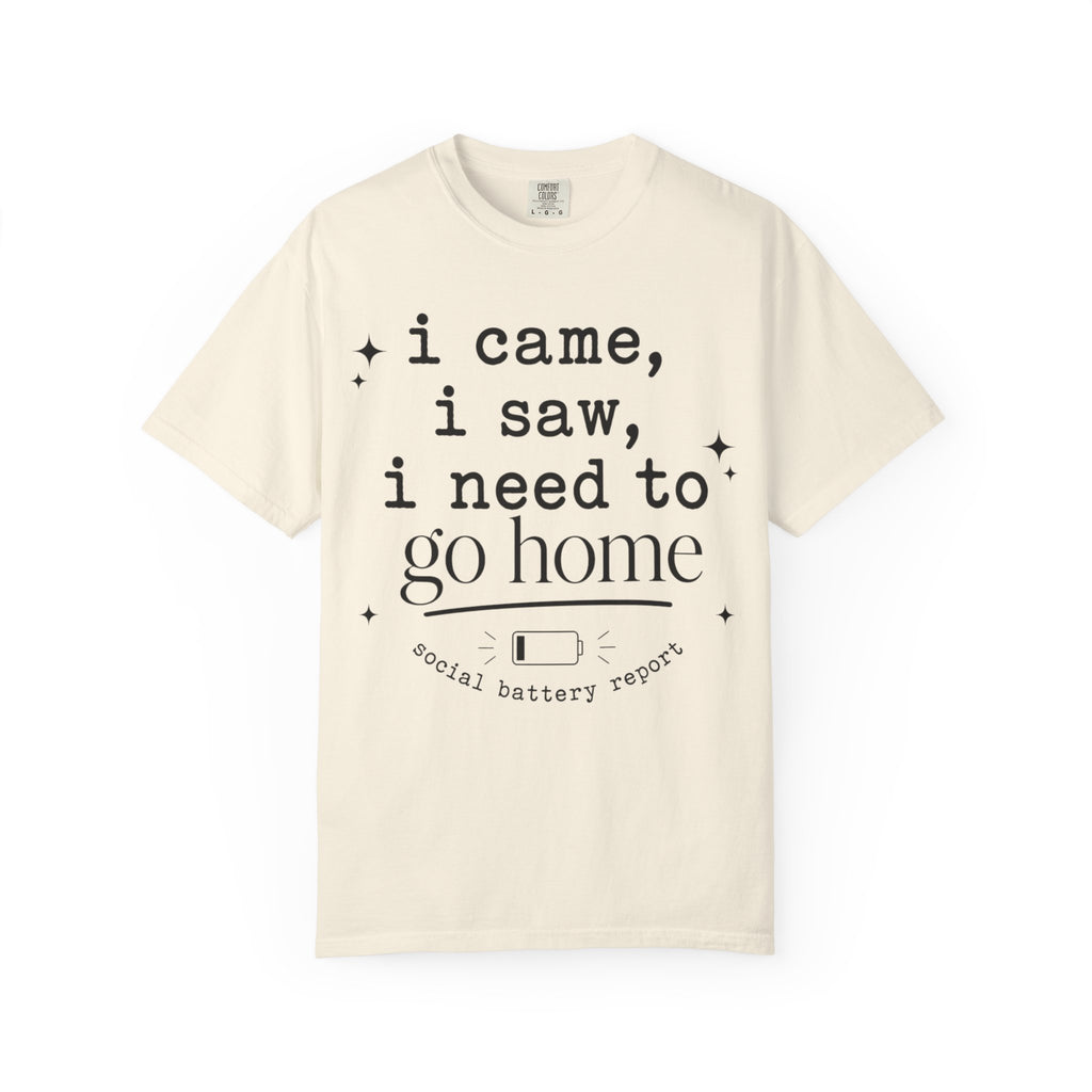 I came.  I saw.  I need to go home. T-shirt