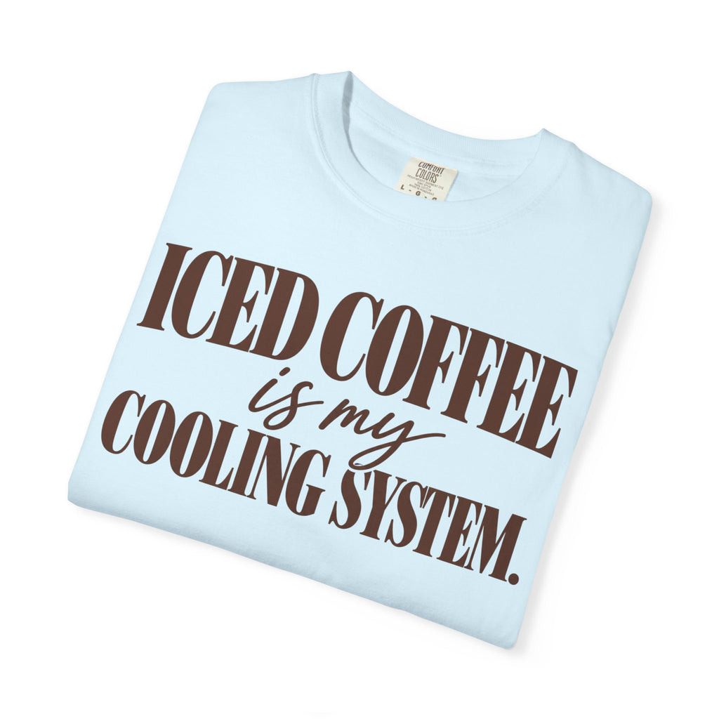 Iced coffee is my cooling system. T-shirt