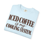 Iced coffee is my cooling system. T-shirt