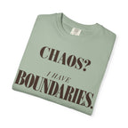 Chaos?  I have boundaries T-shirt
