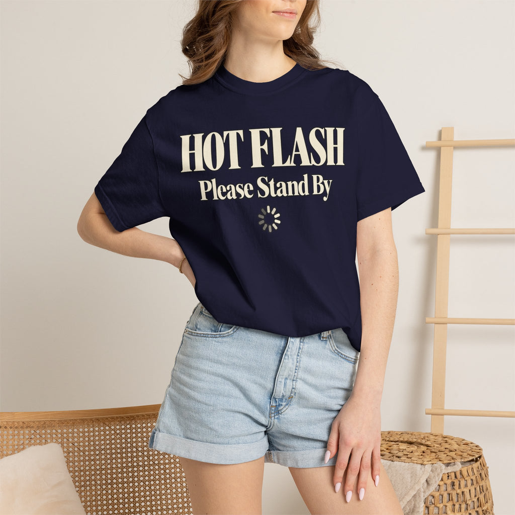 Hot Flash.  Please stand by T-shirt