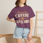 Powered by caffeine & hot flashes T-shirt