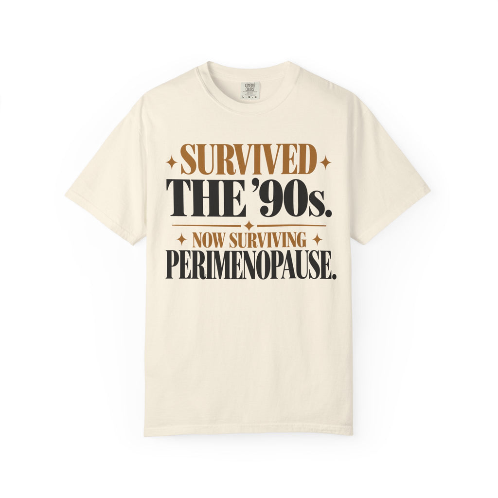 Survived the 90's - Now surviving Perimenopause T-shirt
