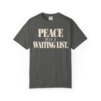 Peace has a waiting list T-shirt