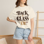 Back the glass up T-shirt