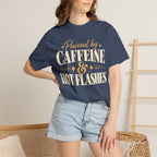 Powered by caffeine & hot flashes T-shirt
