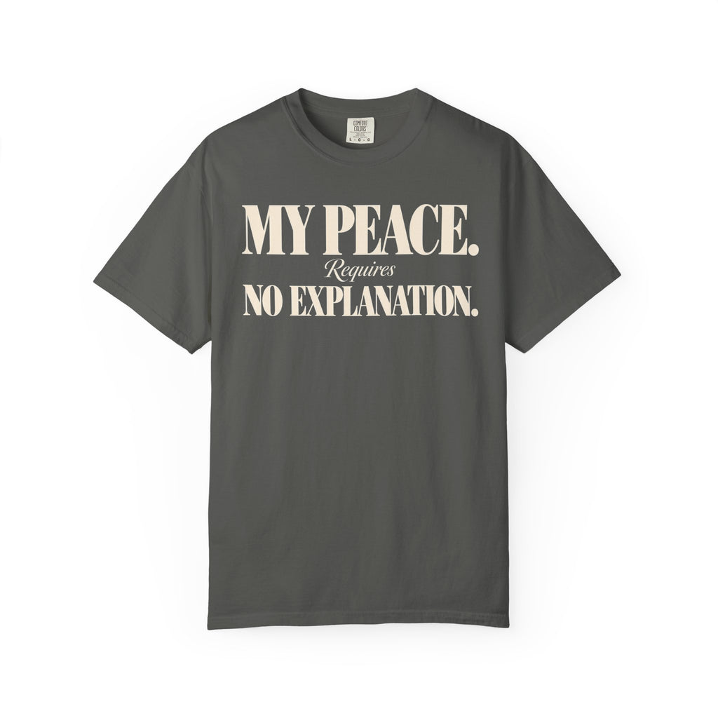 My peace requires no explanation T-shirt