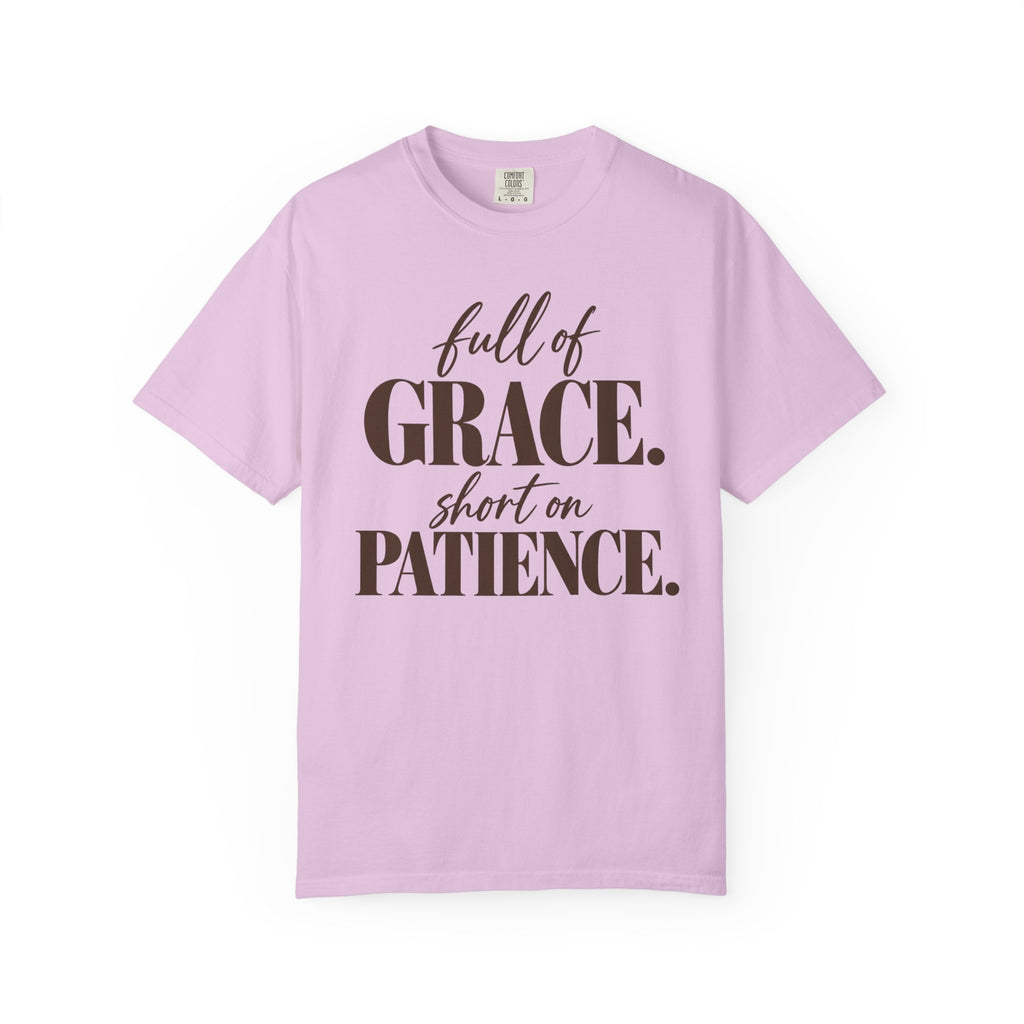 Full of grace short on patience T-shirt