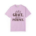 Full of grace short on patience T-shirt