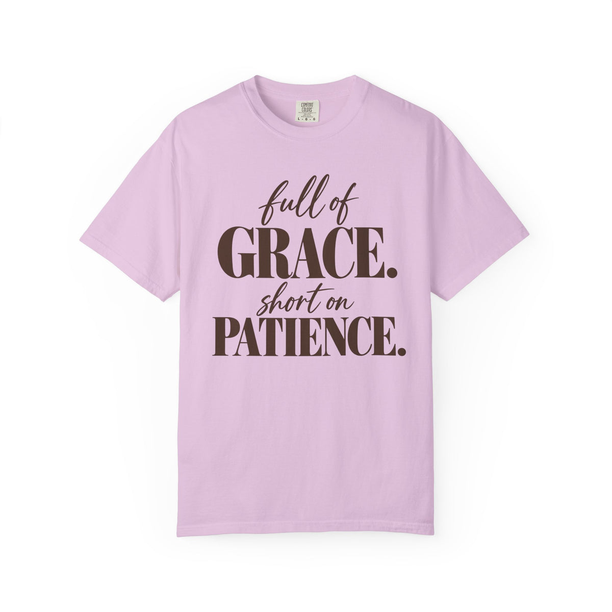 Full of grace short on patience T-shirt