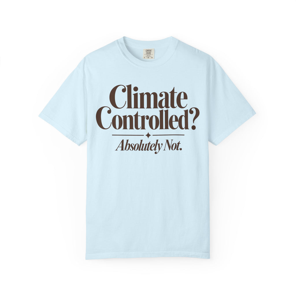 Climate Controlled? T-shirt