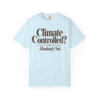 Climate Controlled? T-shirt