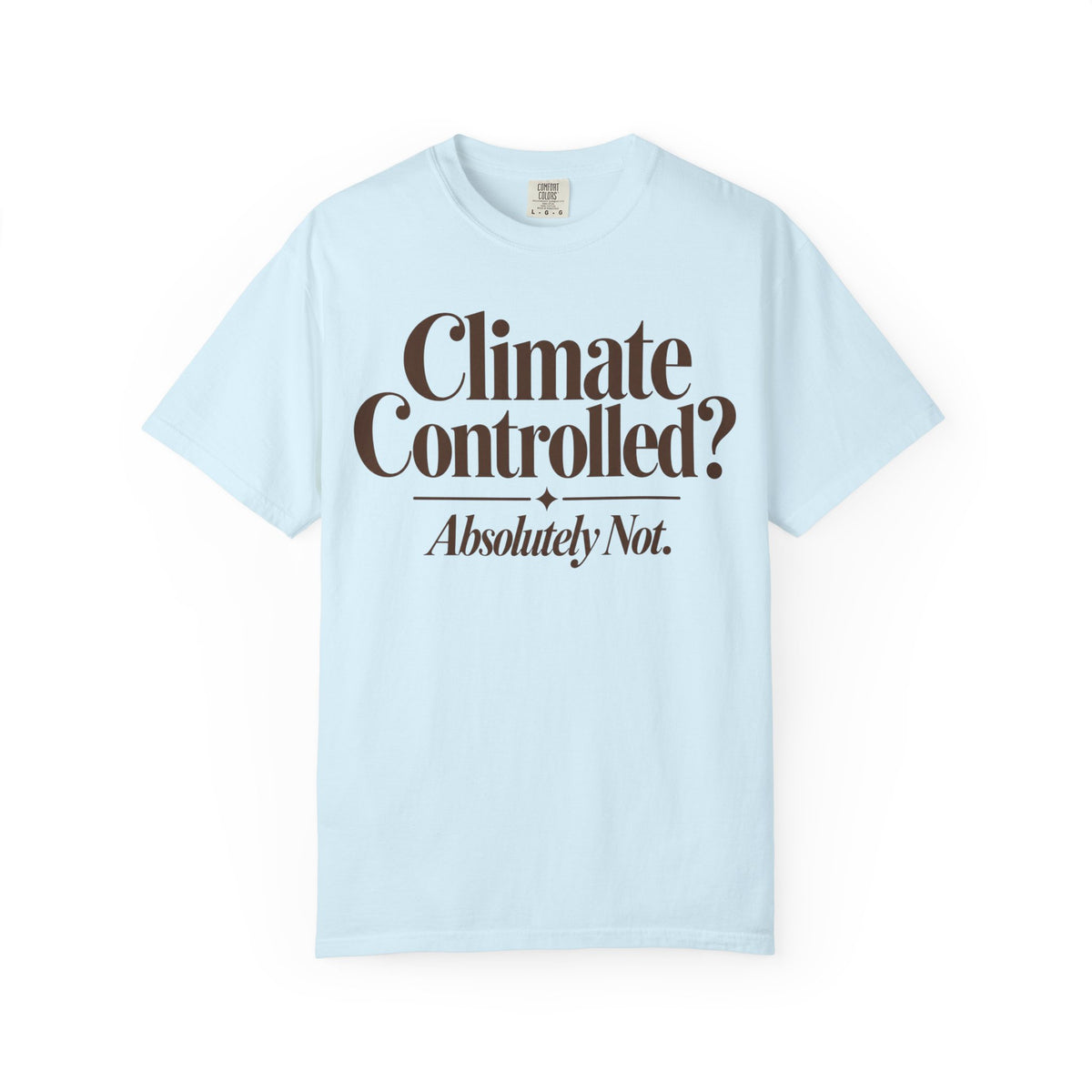 Climate Controlled? T-shirt