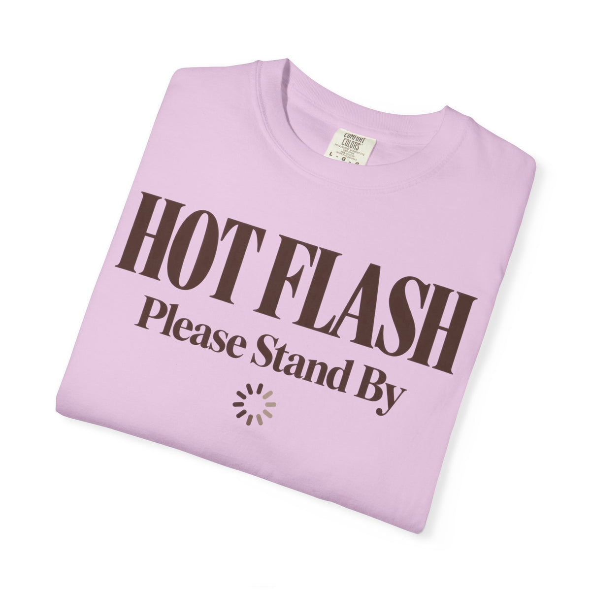 Hot flash - please stand by T-shirt