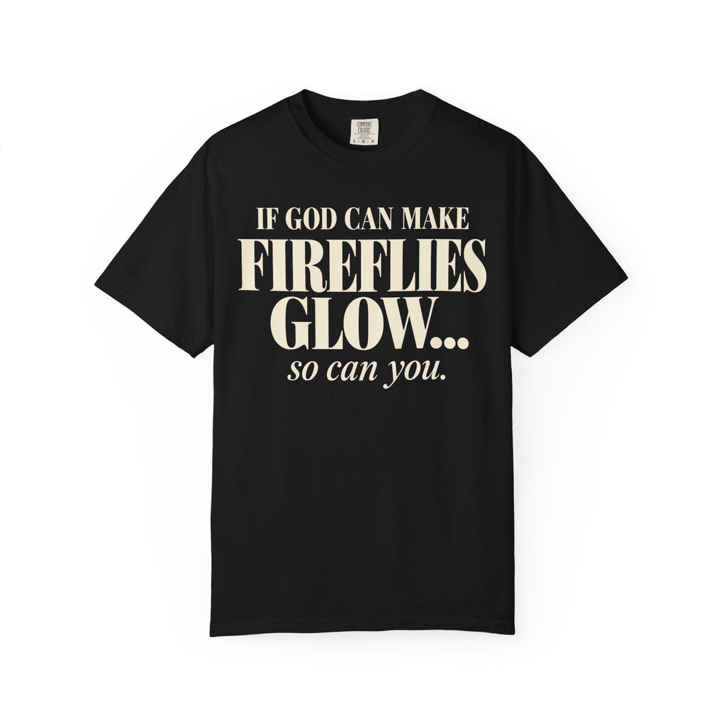 If God can make fireflies glow T-shirt