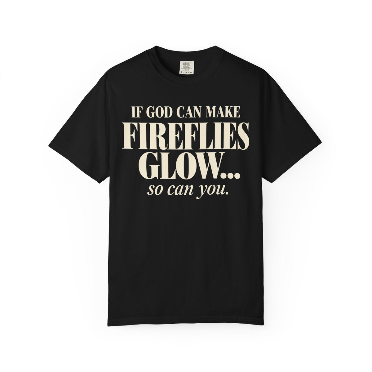 If God can make fireflies glow T-shirt