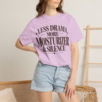 Less drama.  More moisturizer & silence T-shirt