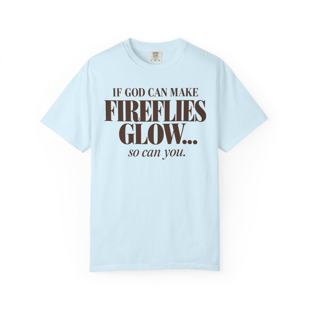 If God can make fireflies glow T-shirt
