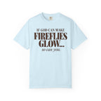 If God can make fireflies glow T-shirt
