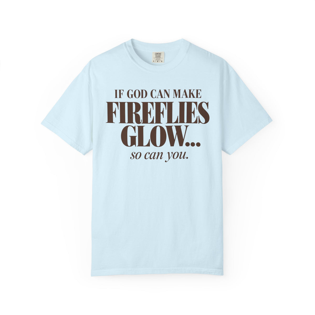 If God can make fireflies glow T-shirt