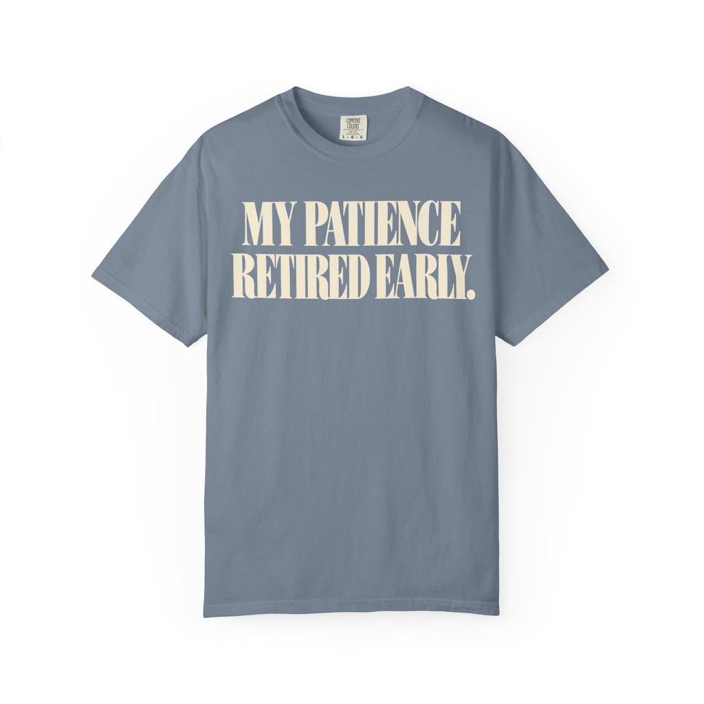 My patience retire early T-shirt