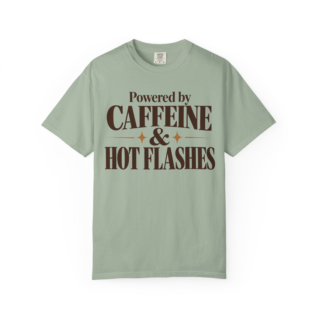 Powered by caffeine & Hot flashes T-shirt