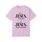 Know Jesus.  No drama.  No Jesus.  Know drama T-Shirt