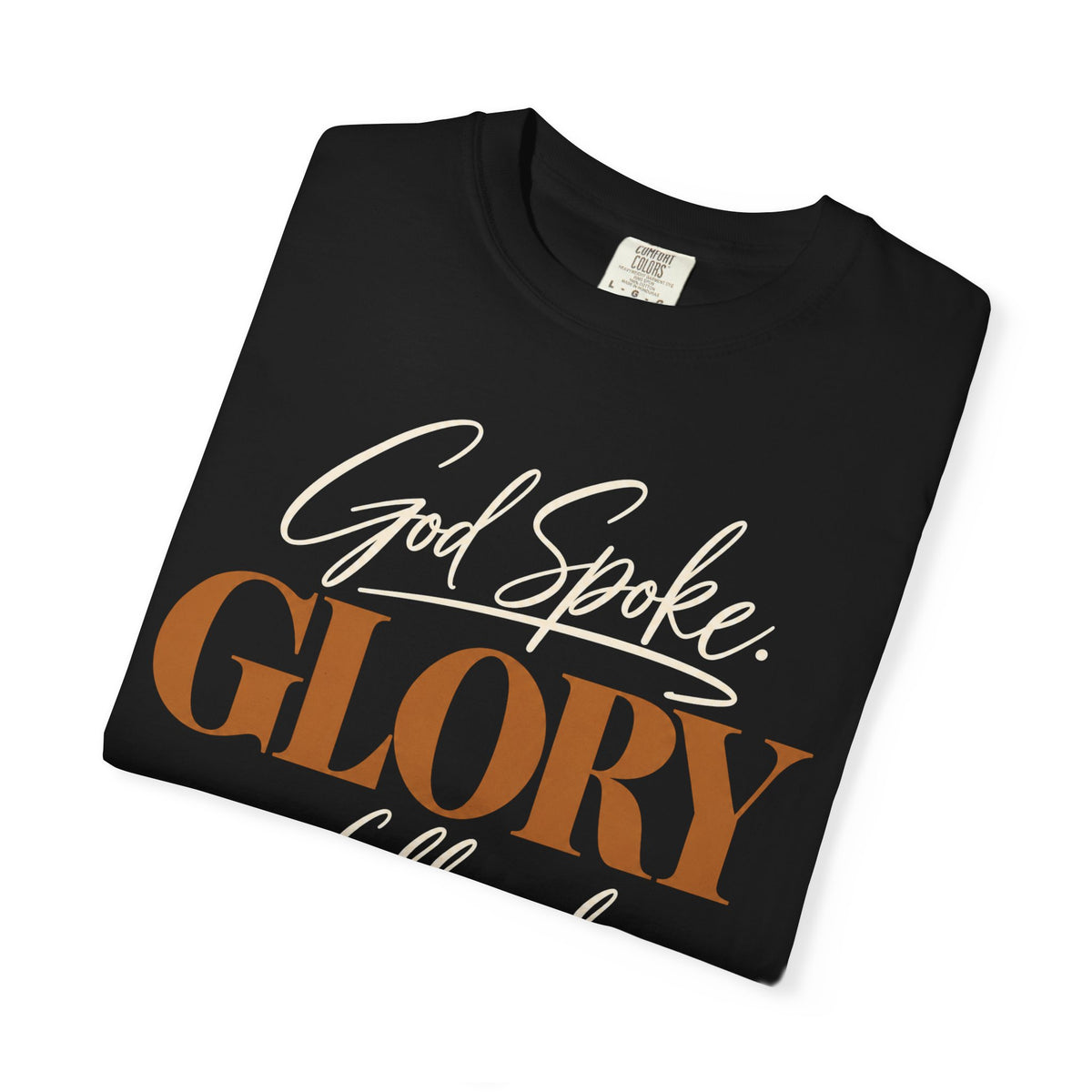 God spoke. Glory followed T-shirt