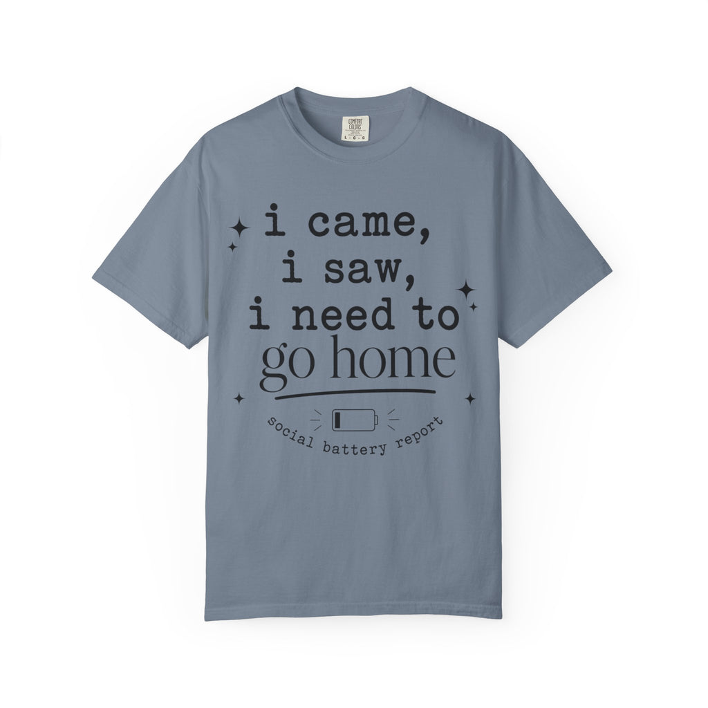 I came.  I saw.  I need to go home. T-shirt