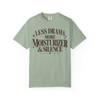 Less drama.  More moisturizer & silence T-shirt