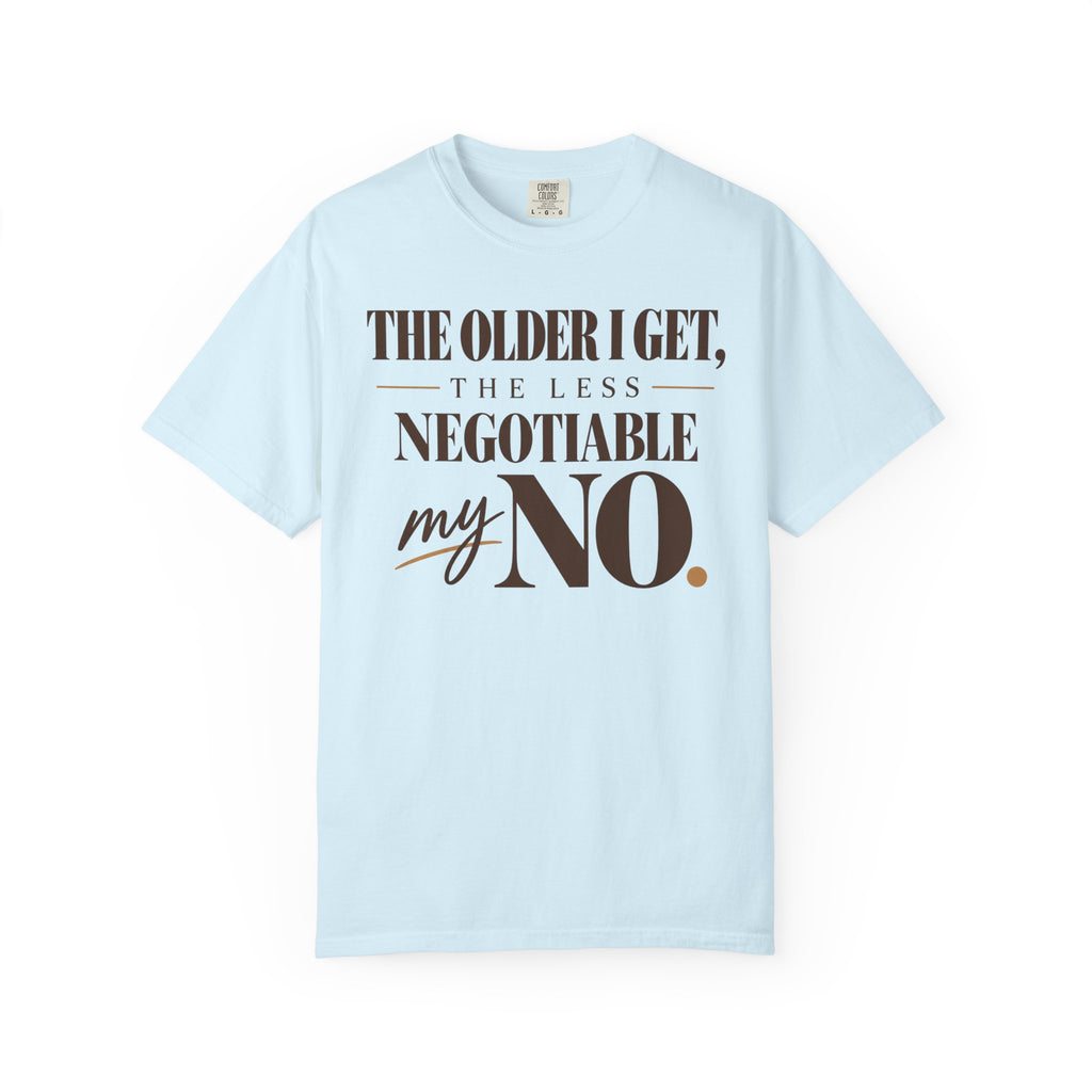 The older I get, the less negotiable my NO T-shirt