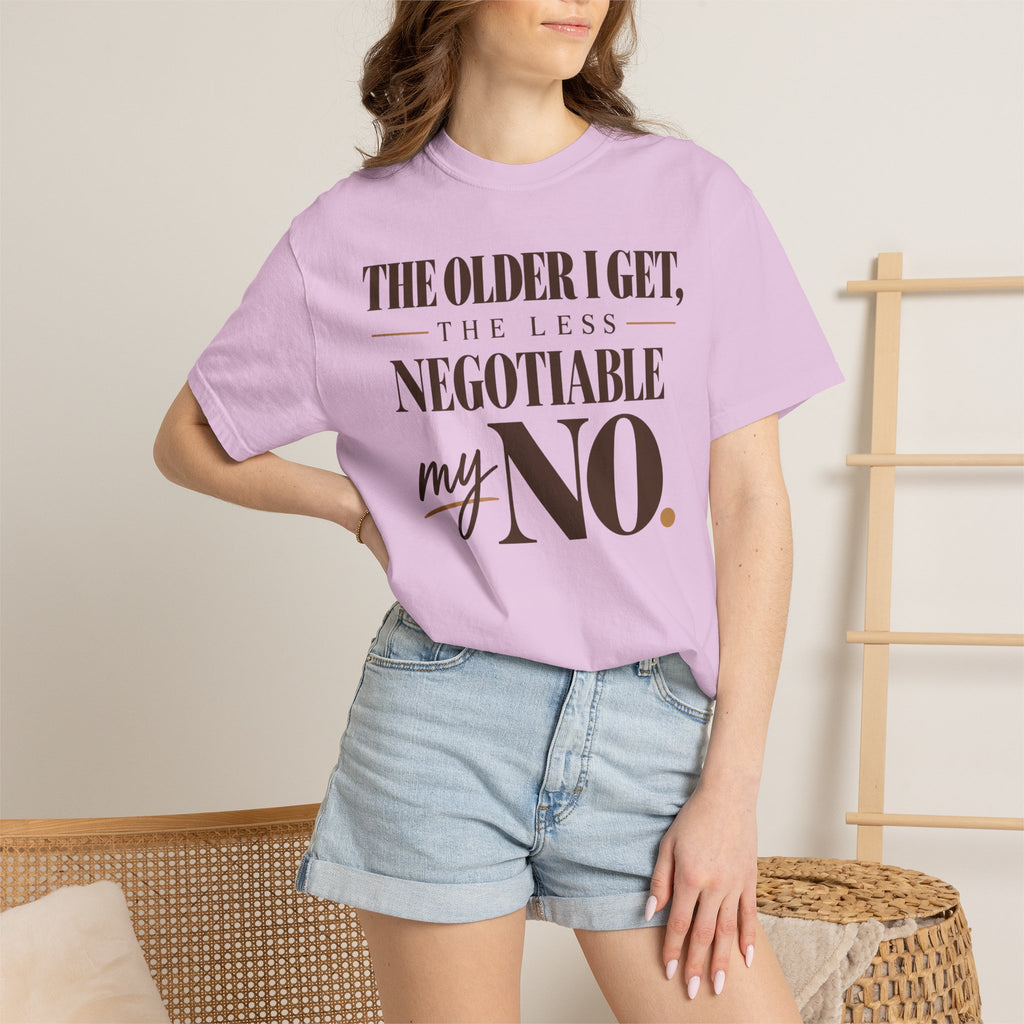 The older I get, the less negotiable my NO T-shirt