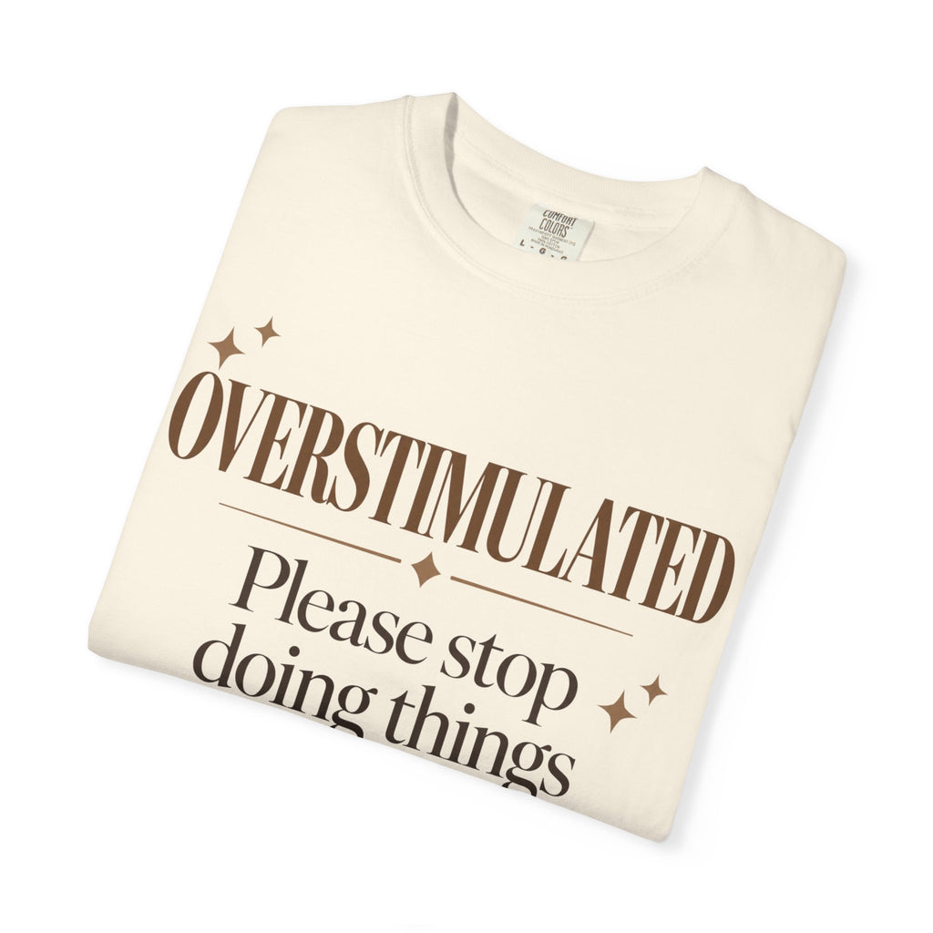 Overstimulated T-shirt