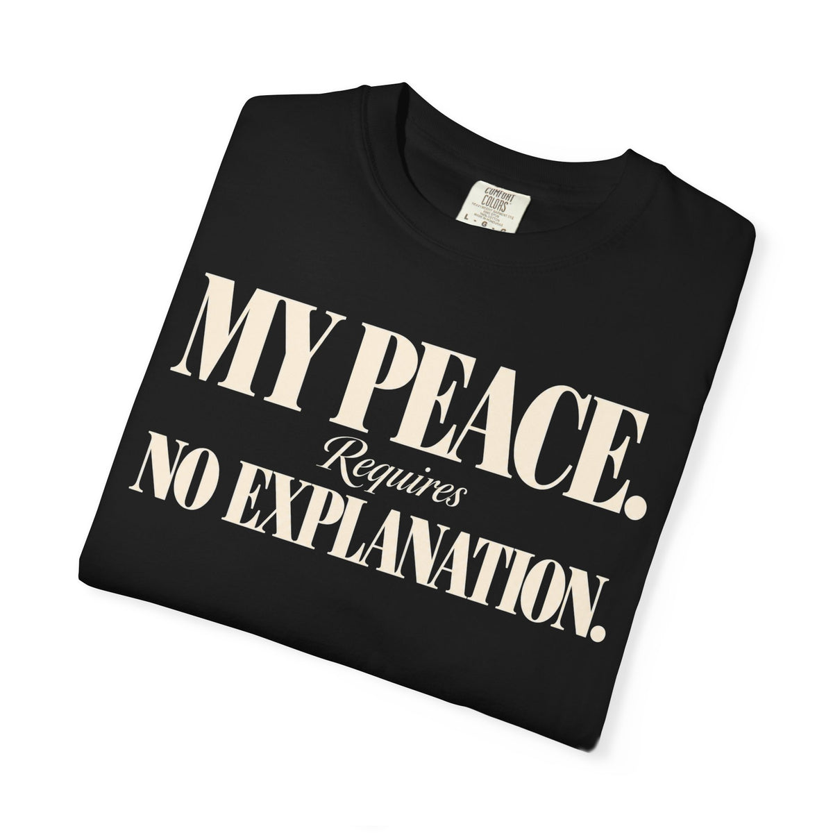 My peace requires no explanation T-shirt
