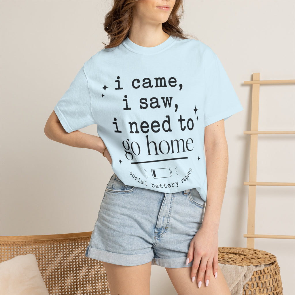 I came.  I saw.  I need to go home. T-shirt
