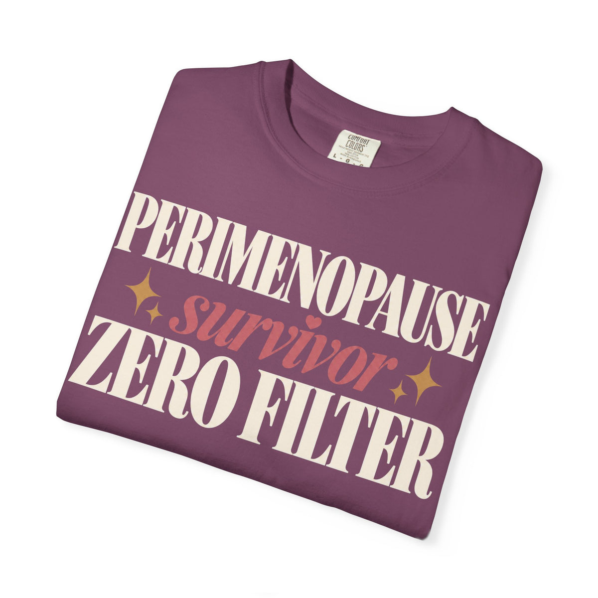 Perimenopause survivor.  Zero filter T-shirt