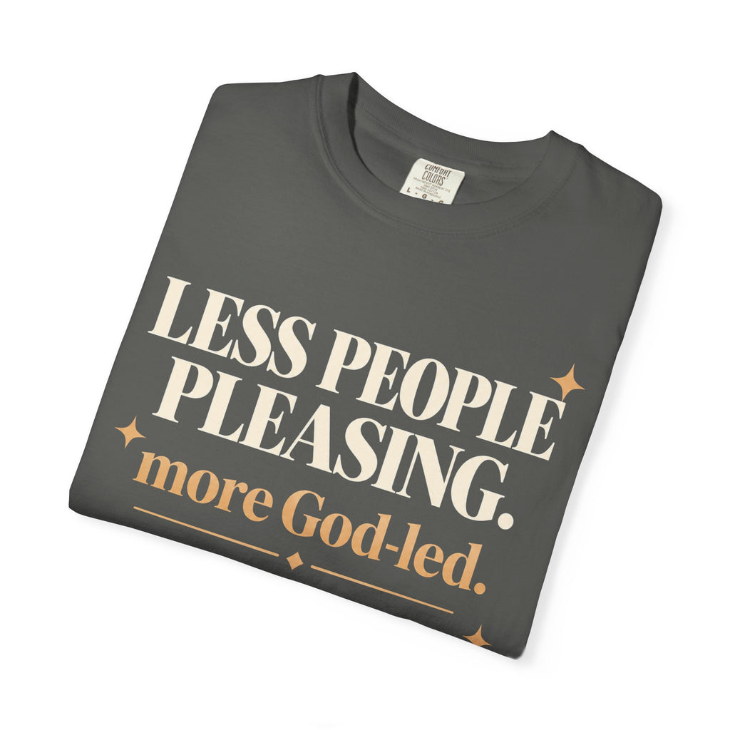 Less people pleasing - more God-led T-shirt