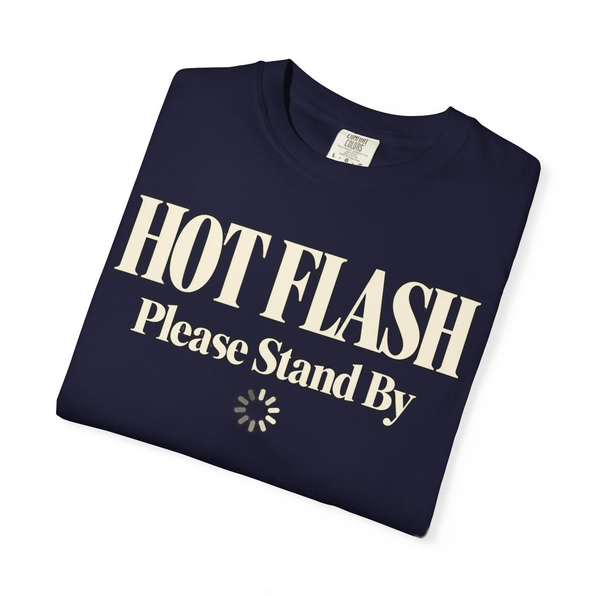 Hot Flash.  Please stand by T-shirt