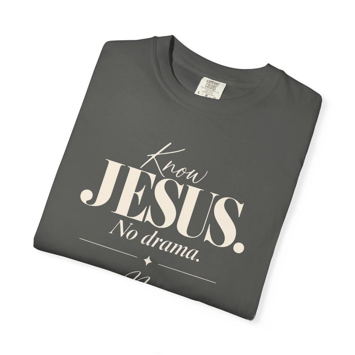 Know Jesus.  No drama.  No Jesus.  Know drama T-Shirt