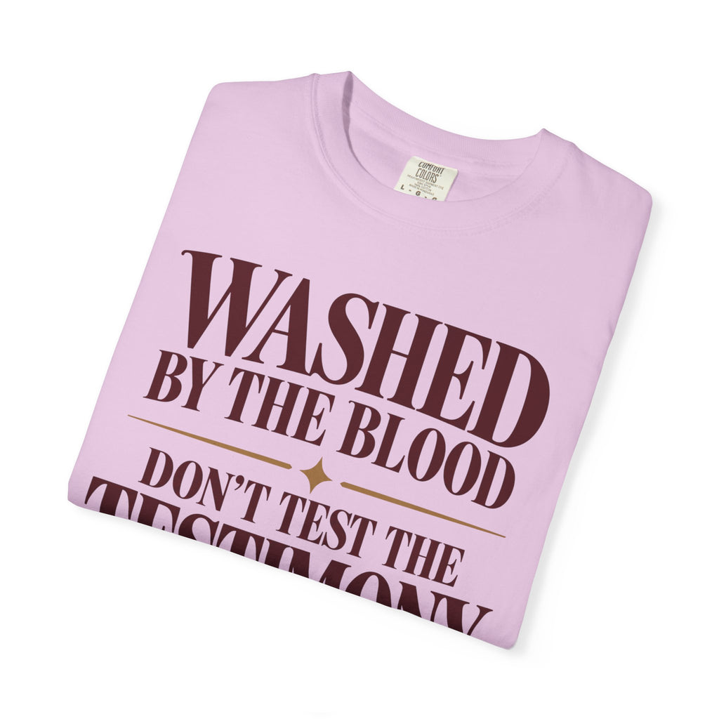Washed by the blood.  Don't test the testimony T-shirt