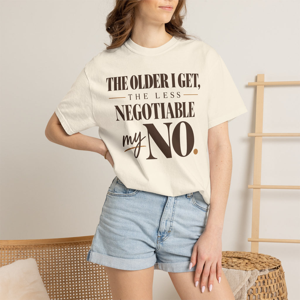 The older I get, the less negotiable my NO T-shirt